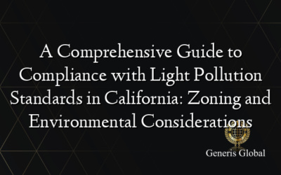 A Comprehensive Guide to Compliance with Light Pollution Standards in California: Zoning and Environmental Considerations