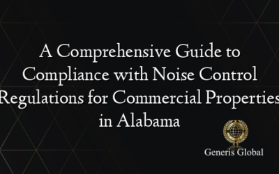 A Comprehensive Guide to Compliance with Noise Control Regulations for Commercial Properties in Alabama