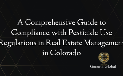 A Comprehensive Guide to Compliance with Pesticide Use Regulations in Real Estate Management in Colorado