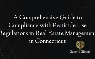 A Comprehensive Guide to Compliance with Pesticide Use Regulations in Real Estate Management in Connecticut