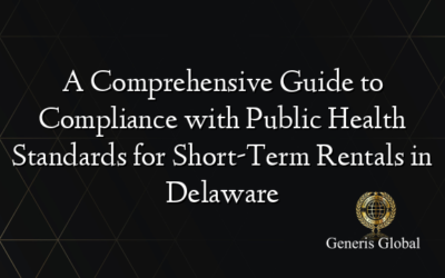 A Comprehensive Guide to Compliance with Public Health Standards for Short-Term Rentals in Delaware