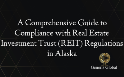A Comprehensive Guide to Compliance with Real Estate Investment Trust (REIT) Regulations in Alaska