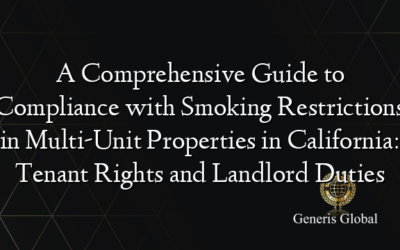 A Comprehensive Guide to Compliance with Smoking Restrictions in Multi-Unit Properties in California: Tenant Rights and Landlord Duties