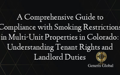 A Comprehensive Guide to Compliance with Smoking Restrictions in Multi-Unit Properties in Colorado: Understanding Tenant Rights and Landlord Duties