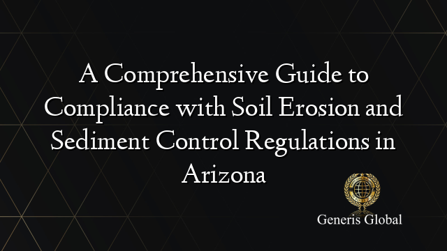 A Comprehensive Guide to Compliance with Soil Erosion and Sediment ... - Asbestos-Contaminated Soil In Arizona Regulations