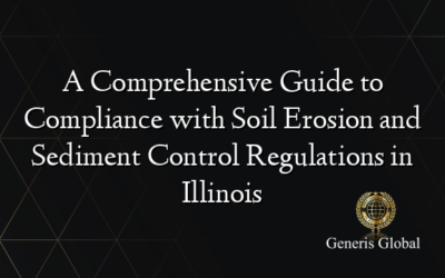 A Comprehensive Guide to Compliance with Soil Erosion and Sediment Control Regulations in Illinois