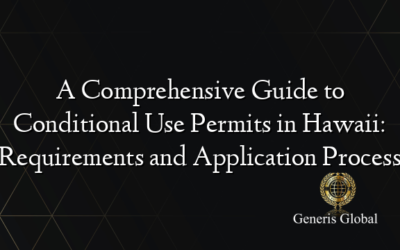 A Comprehensive Guide to Conditional Use Permits in Hawaii: Requirements and Application Process