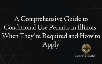 A Comprehensive Guide to Conditional Use Permits in Illinois: When They’re Required and How to Apply