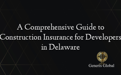 A Comprehensive Guide to Construction Insurance for Developers in Delaware