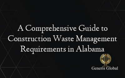 A Comprehensive Guide to Construction Waste Management Requirements in Alabama