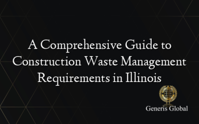 A Comprehensive Guide to Construction Waste Management Requirements in Illinois