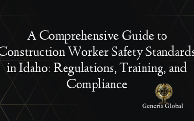 A Comprehensive Guide to Construction Worker Safety Standards in Idaho: Regulations, Training, and Compliance