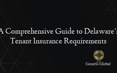 A Comprehensive Guide to Delaware’s Tenant Insurance Requirements