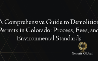 A Comprehensive Guide to Demolition Permits in Colorado: Process, Fees, and Environmental Standards