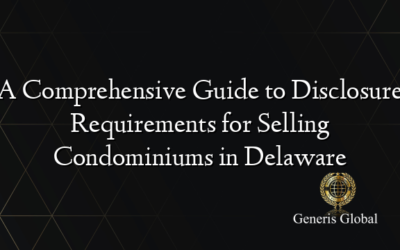 A Comprehensive Guide to Disclosure Requirements for Selling Condominiums in Delaware