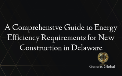 A Comprehensive Guide to Energy Efficiency Requirements for New Construction in Delaware