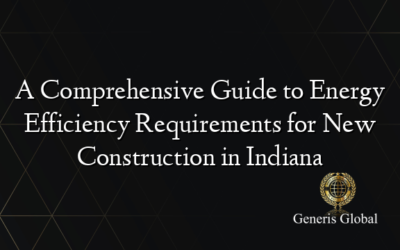 A Comprehensive Guide to Energy Efficiency Requirements for New Construction in Indiana