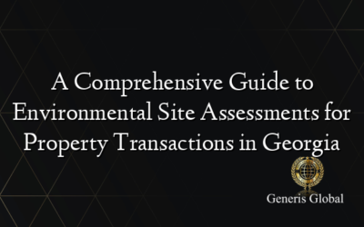 A Comprehensive Guide to Environmental Site Assessments for Property Transactions in Georgia