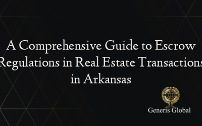 A Comprehensive Guide to Escrow Regulations in Real Estate Transactions in Arkansas