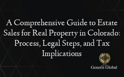 A Comprehensive Guide to Estate Sales for Real Property in Colorado: Process, Legal Steps, and Tax Implications