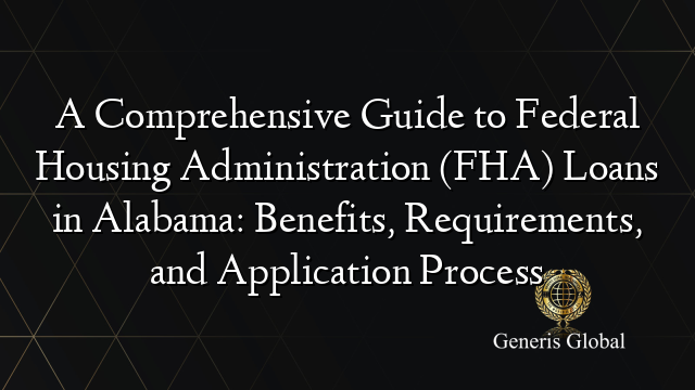 A Comprehensive Guide to Federal Housing Administration (FHA) Loans in ...