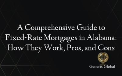 A Comprehensive Guide to Fixed-Rate Mortgages in Alabama: How They Work, Pros, and Cons