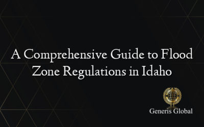 A Comprehensive Guide to Flood Zone Regulations in Idaho