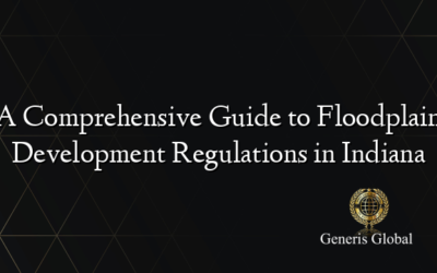 A Comprehensive Guide to Floodplain Development Regulations in Indiana