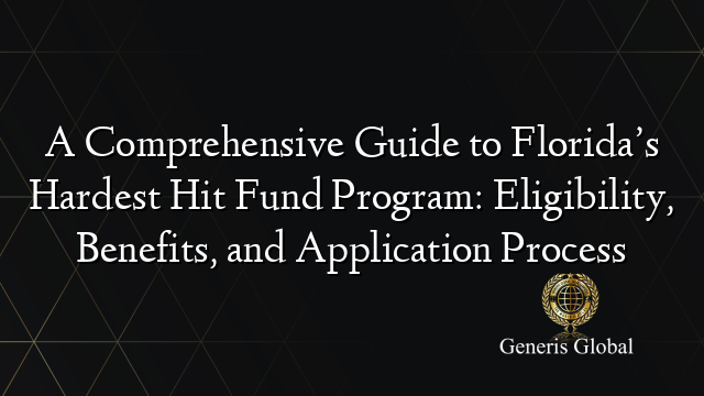 A Comprehensive Guide to Florida’s Hardest Hit Fund Program: Eligibility, Benefits, and Application Process