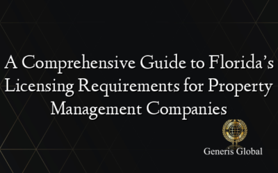 A Comprehensive Guide to Florida’s Licensing Requirements for Property Management Companies