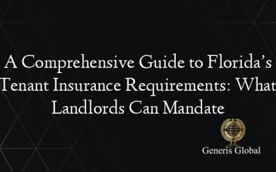 A Comprehensive Guide to Florida’s Tenant Insurance Requirements: What Landlords Can Mandate