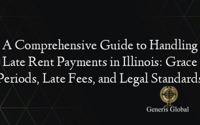 A Comprehensive Guide to Handling Late Rent Payments in Illinois: Grace Periods, Late Fees, and Legal Standards