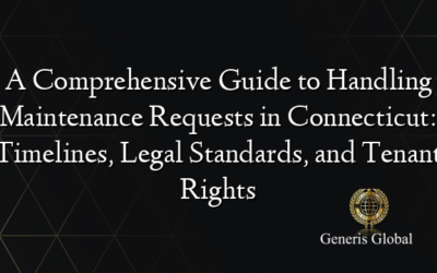 A Comprehensive Guide to Handling Maintenance Requests in Connecticut: Timelines, Legal Standards, and Tenant Rights