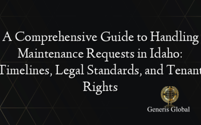 A Comprehensive Guide to Handling Maintenance Requests in Idaho: Timelines, Legal Standards, and Tenant Rights