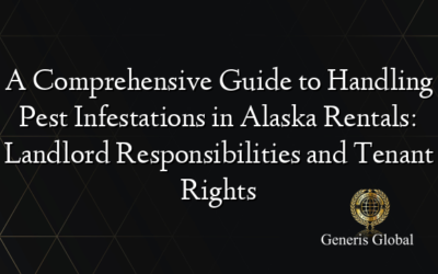 A Comprehensive Guide to Handling Pest Infestations in Alaska Rentals: Landlord Responsibilities and Tenant Rights