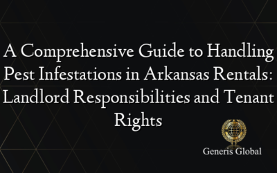 A Comprehensive Guide to Handling Pest Infestations in Arkansas Rentals: Landlord Responsibilities and Tenant Rights