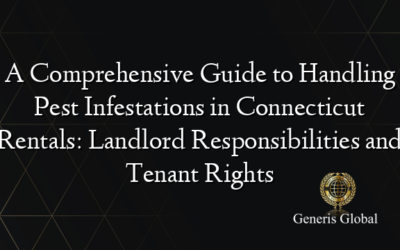 A Comprehensive Guide to Handling Pest Infestations in Connecticut Rentals: Landlord Responsibilities and Tenant Rights