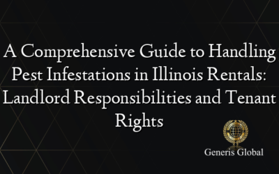 A Comprehensive Guide to Handling Pest Infestations in Illinois Rentals: Landlord Responsibilities and Tenant Rights