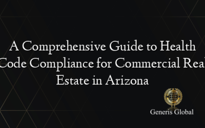 A Comprehensive Guide to Health Code Compliance for Commercial Real Estate in Arizona