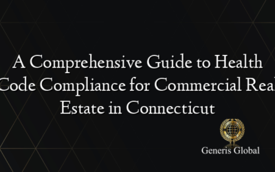 A Comprehensive Guide to Health Code Compliance for Commercial Real Estate in Connecticut