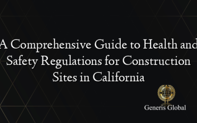 A Comprehensive Guide to Health and Safety Regulations for Construction Sites in California