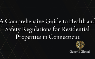 A Comprehensive Guide to Health and Safety Regulations for Residential Properties in Connecticut