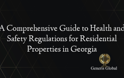 A Comprehensive Guide to Health and Safety Regulations for Residential Properties in Georgia