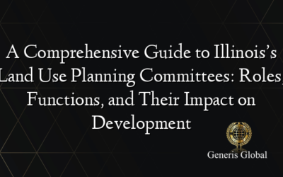 A Comprehensive Guide to Illinois’s Land Use Planning Committees: Roles, Functions, and Their Impact on Development