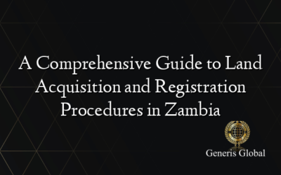 A Comprehensive Guide to Land Acquisition and Registration Procedures in Zambia