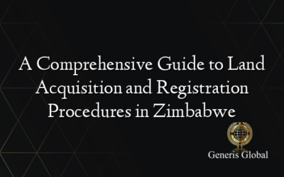 A Comprehensive Guide to Land Acquisition and Registration Procedures in Zimbabwe