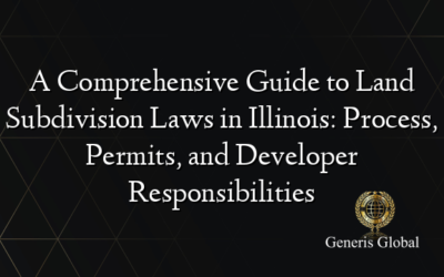 A Comprehensive Guide to Land Subdivision Laws in Illinois: Process, Permits, and Developer Responsibilities