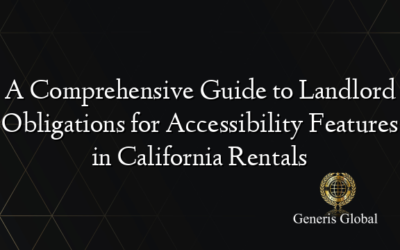 A Comprehensive Guide to Landlord Obligations for Accessibility Features in California Rentals