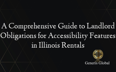 A Comprehensive Guide to Landlord Obligations for Accessibility Features in Illinois Rentals