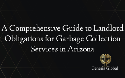 A Comprehensive Guide to Landlord Obligations for Garbage Collection Services in Arizona